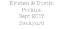 Kristen & Dustin Perkins Sept 2017 Backyard