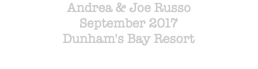 Andrea & Joe Russo September 2017 Dunham's Bay Resort