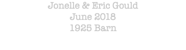 Jonelle & Eric Gould June 2018 1925 Barn