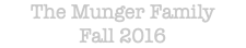 The Munger Family Fall 2016